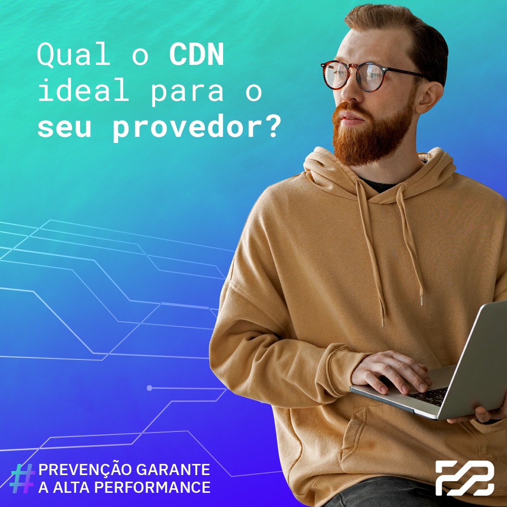 qual o cdn ideal para o seu provedor